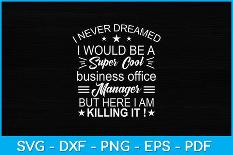 I Never Dreamed I Would Be A Super Cool Business Office Manager Svg SVG artprintfile 