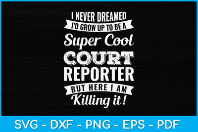 I Never Dreamed I Would Be A Super Cool Court Reporter Svg Design SVG artprintfile 