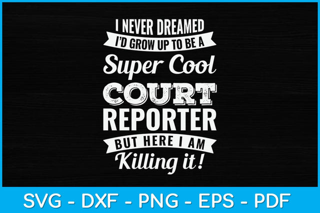I Never Dreamed I Would Be A Super Cool Court Reporter Svg Design SVG artprintfile 