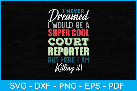 I Never Dreamed I Would Be A Super Cool Court Reporter Svg Design SVG artprintfile 