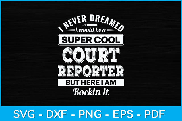 I Never Dreamed I Would Be A Super Cool Court Reporter Svg Digital File SVG artprintfile 