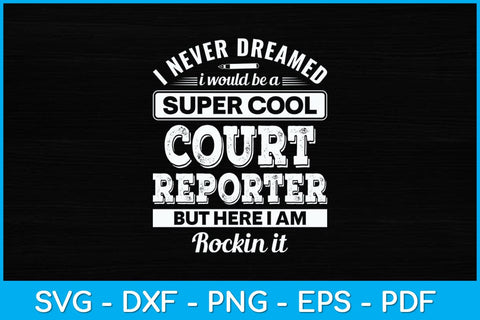 I Never Dreamed I Would Be A Super Cool Court Reporter Svg Digital File SVG artprintfile 