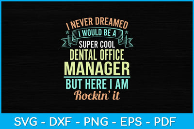 I Never Dreamed I Would Be A Super Cool Dental Office Manager Svg Design SVG artprintfile 