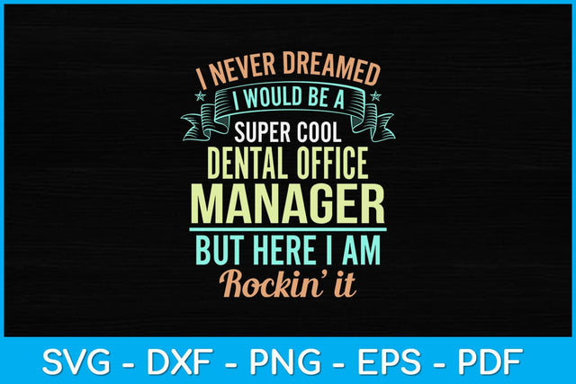 I Never Dreamed I Would Be A Super Cool Dental Office Manager Svg Design SVG artprintfile 