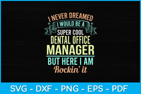 I Never Dreamed I Would Be A Super Cool Dental Office Manager Svg Design SVG artprintfile 