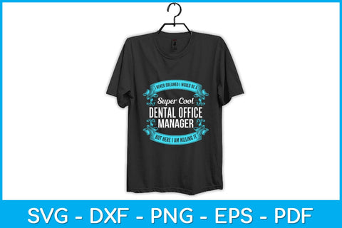 I Never Dreamed I Would Be A Super Cool Dental Office Manager Svg SVG artprintfile 