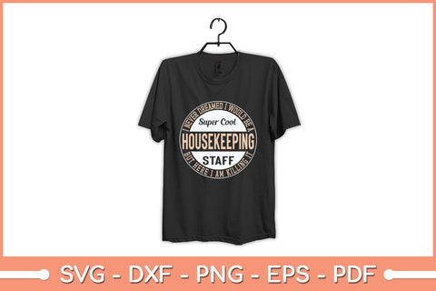 I Never Dreamed I Would Be A Super Cool Housekeeping Svg File SVG Helal 