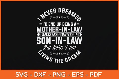 I Never Dreamed I'd End Up Being A Mother in Law Son In Law Svg File SVG Helal 