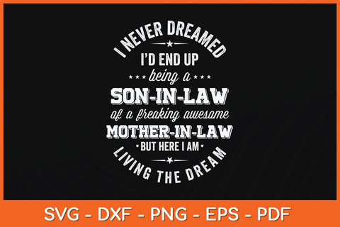 I Never Dreamed I'd End Up Being A Son-In-Law Svg Cutting File SVG Helal 
