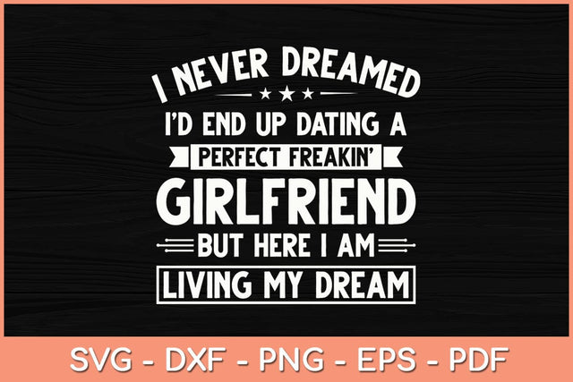 I Never Dreamed I'd End Up Gifts For Boyfriend Funny Svg File SVG Helal 
