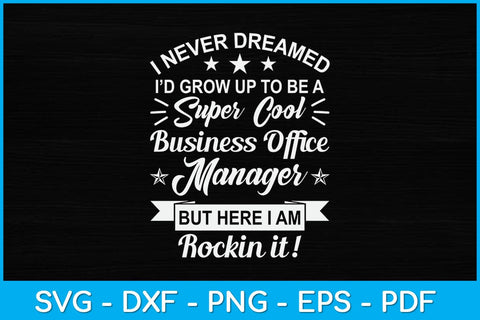 I Never Dreamed Id Grow Up To Be A Super Cool Business Office Manager Svg SVG artprintfile 