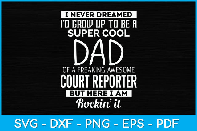 I Never Dreamed Id Grow Up To Be A Super Cool Dad Reporter Funny Svg Design SVG artprintfile 