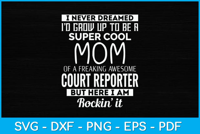 I Never Dreamed Id Grow Up To Be A Super Cool Mom Reporter Funny Svg Design SVG artprintfile 