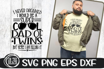 I Never Dreamed - Super Cool Dad Of Twins - SVG PNG EPS DXF SVG On the Beach Boutique 