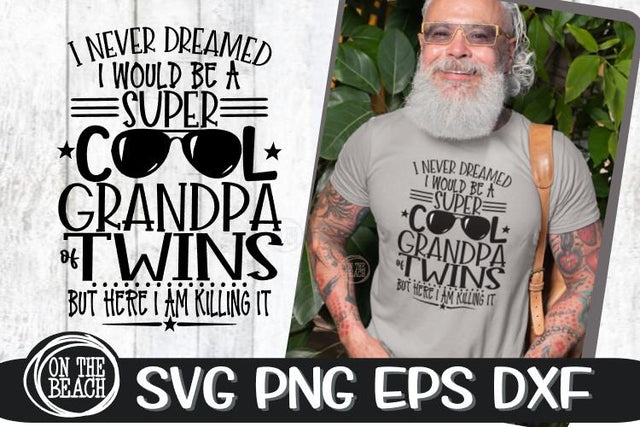 I Never Dreamed - Super Cool Grandpa Twins - SVG PNG EPS DXF SVG On the Beach Boutique 