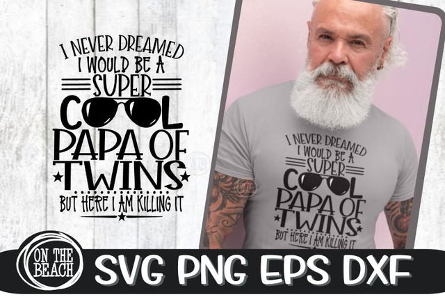 I Never Dreamed - Super Cool Papa Of Twins - SVG PNG EPS DXF SVG On the Beach Boutique 