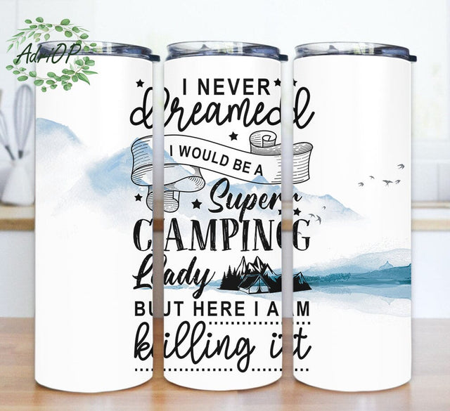 I Never Dreamed Tumbler Design, Camping 20oz Skinny Tumbler, Outdoor Tumbler Png, Camper Gift, Camping Tumbler Template, Instant Download Sublimation AdriOP 