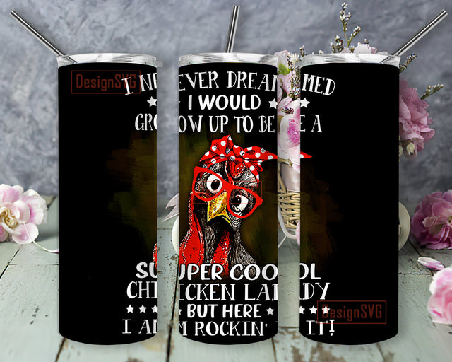 I Never Dreamed Tumbler Design Png, Cool Chicken Lady 20oz Skinny Tumbler, Funny Mom Gift, Rooster Sublimation Design, Chicken With Bandana Glasses, Instant Download Sublimation DesignSVG 