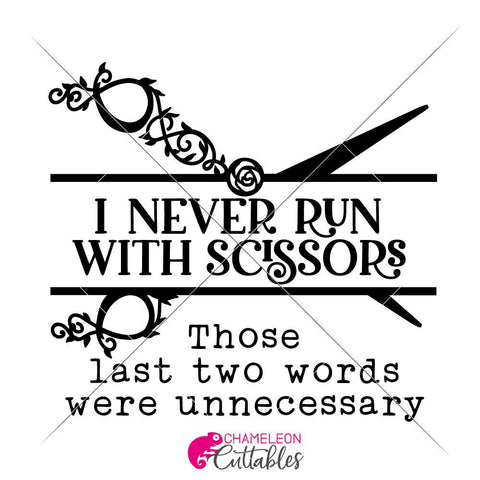 I never run with scissors - funny SVG for shirt SVG Chameleon Cuttables 