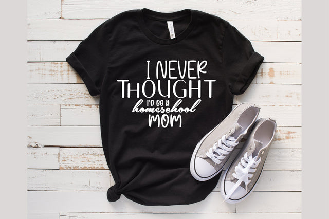 I never thought I did be a homeschool mom SVG orpitasn 