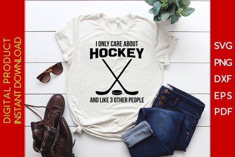 I Only Care About Hockey And Like 3 Other People Hockey SVG PNG PDF Cut File SVG Creativedesigntee 