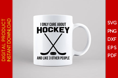I Only Care About Hockey And Like 3 Other People Hockey SVG PNG PDF Cut File SVG Creativedesigntee 