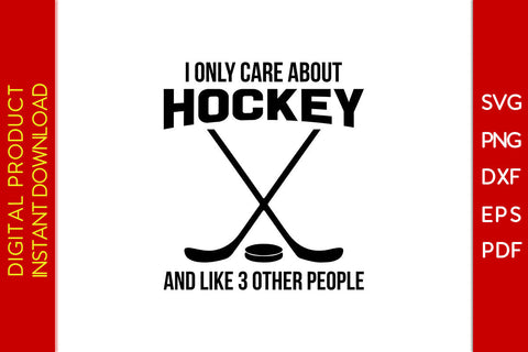 I Only Care About Hockey And Like 3 Other People Hockey SVG PNG PDF Cut File SVG Creativedesigntee 