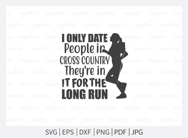 I only date people in cross country runners they're in it for the long run Svg, Running SVG, Cross Country Runner Svg, Running Svg Bundle, Workout Svg, Digital Download, Png, Running Jpg, Run Dxf SVG Dinvect 