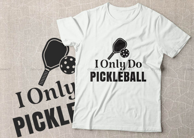 I only do pickleball, Pickleball Designs, Pickleball T-shirt vector, Typography T-shirt Design SVG Dinvect 