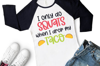 I Only Do Squats for Tacos SVG So Fontsy Design Shop 