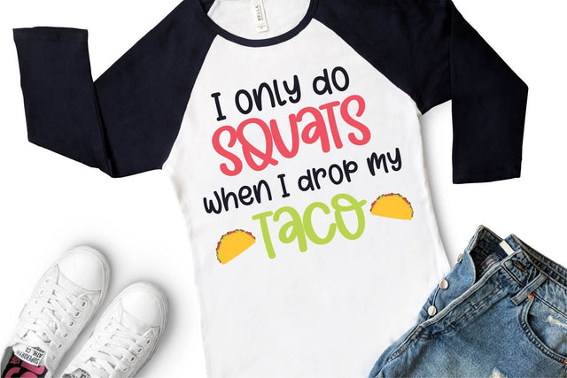 I Only Do Squats for Tacos SVG So Fontsy Design Shop 
