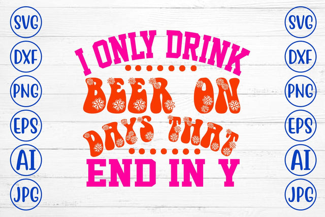 I Only Drink Beer On Days That End In Y Retro SVG SVG Syaman 