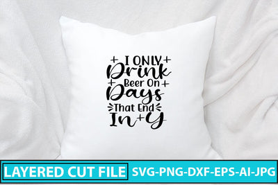 I Only Drink Beer On Days That End In Y SVG Cut File SVG Syaman 
