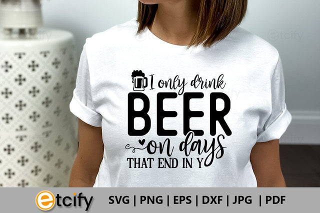 I only drink beer on days that end in y SVG SVG etcify 