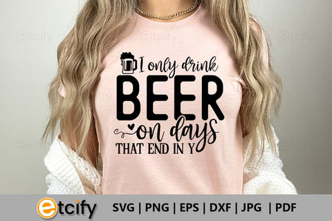 I only drink beer on days that end in y SVG SVG etcify 