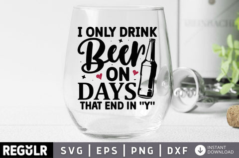 I only drink beer on days that end in y SVG SVG Regulrcrative 