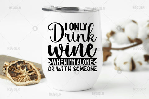I only drink wine when im SVG SVG Regulrcrative 