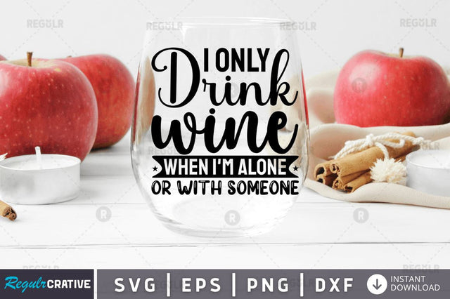 I only drink wine when im SVG SVG Regulrcrative 