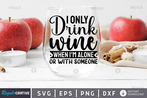 I only drink wine when im SVG SVG Regulrcrative 