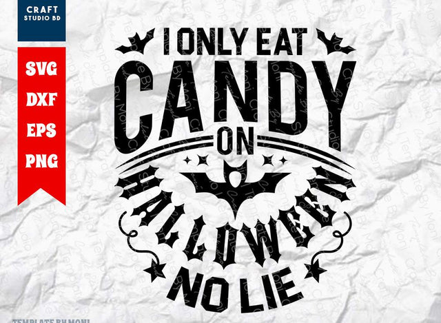 I Only Eat Candy On Halloween No Lie SVG Cut File | Halloween Svg | Candy Svg | Women Halloween Svg | Kids Halloween Svg | Holiday Svg | Halloween T-shirt Design SVG ETC Craft 