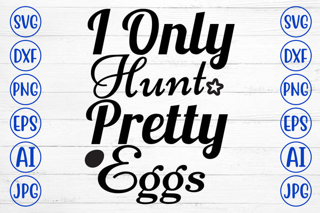 I Only Hunt Pretty Eggs SVG Cut File SVG Syaman 