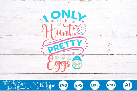 I Only Hunt Pretty Eggs SVG Cut File SVGs,Quotes and Sayings,Food & Drink,On Sale, Print & Cut SVG DesignPlante 503 