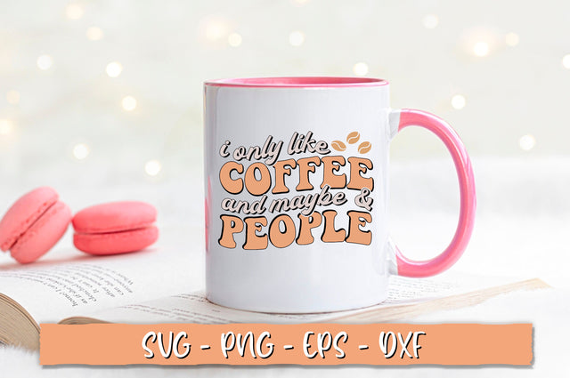 I only like coffee and maybe & people SVG, Retro Coffee SVG Shetara Begum 
