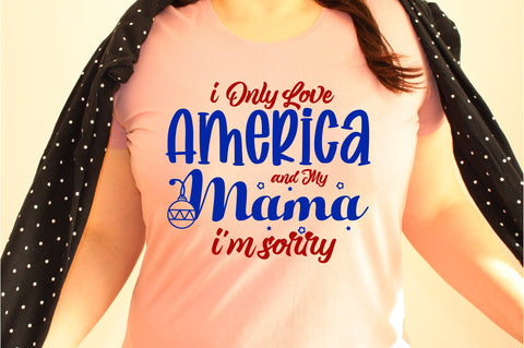 i Only Love America and My Mama i'm sorry SVG orpitasn 