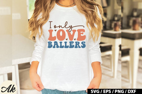 I only love ballers Retro SVG SVG akazaddesign 