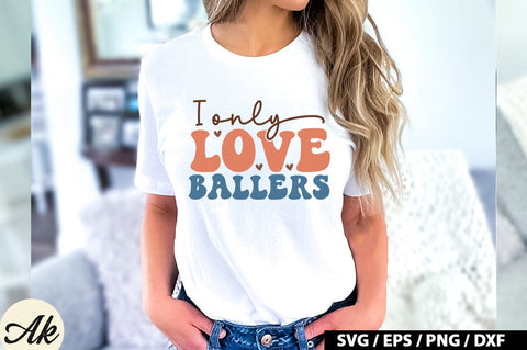 I only love ballers Retro SVG SVG akazaddesign 