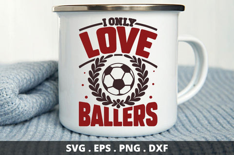 i only love ballers SVG Designangry 
