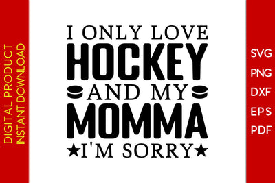 I Only Love Hockey And My Momma I'm Sorry Hockey SVG PNG PDF Cut File SVG Creativedesigntee 