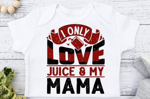 I only love juice & my mama SVG Designangry 