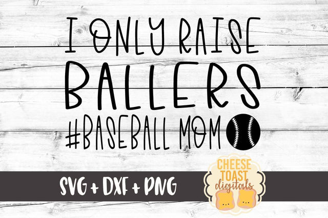 I Only Raise Ballers #Baseball Mom SVG Cheese Toast Digitals 